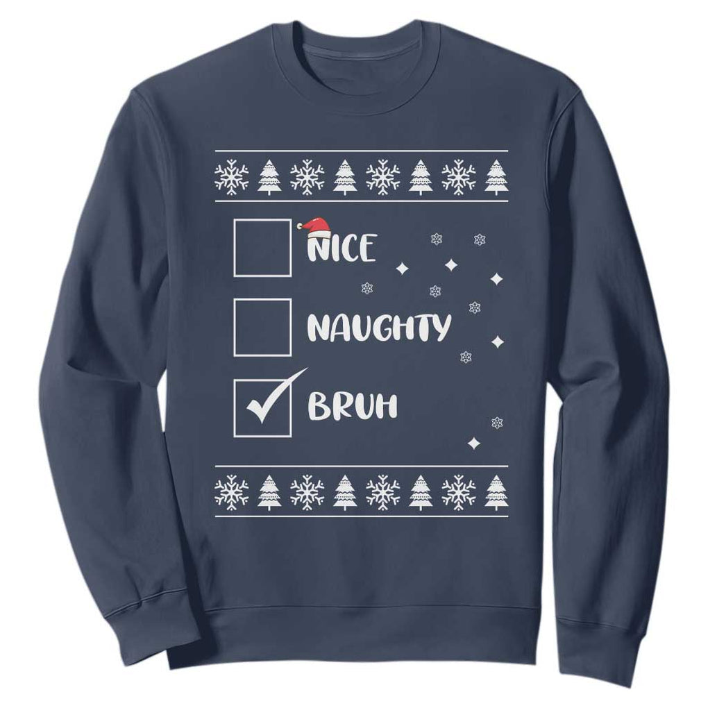 Funny Christmas Santa Sweatshirt Nice Naughty Bruh Xmas List TS10 Navy Print Your Wear