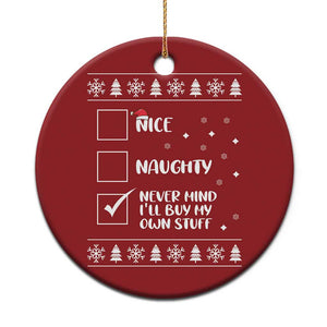 Funny Santa Christmas Ornament Nice Naughty Never Mind I'll Buy My Own Stuff Xmas List TS10 Print Your Wear