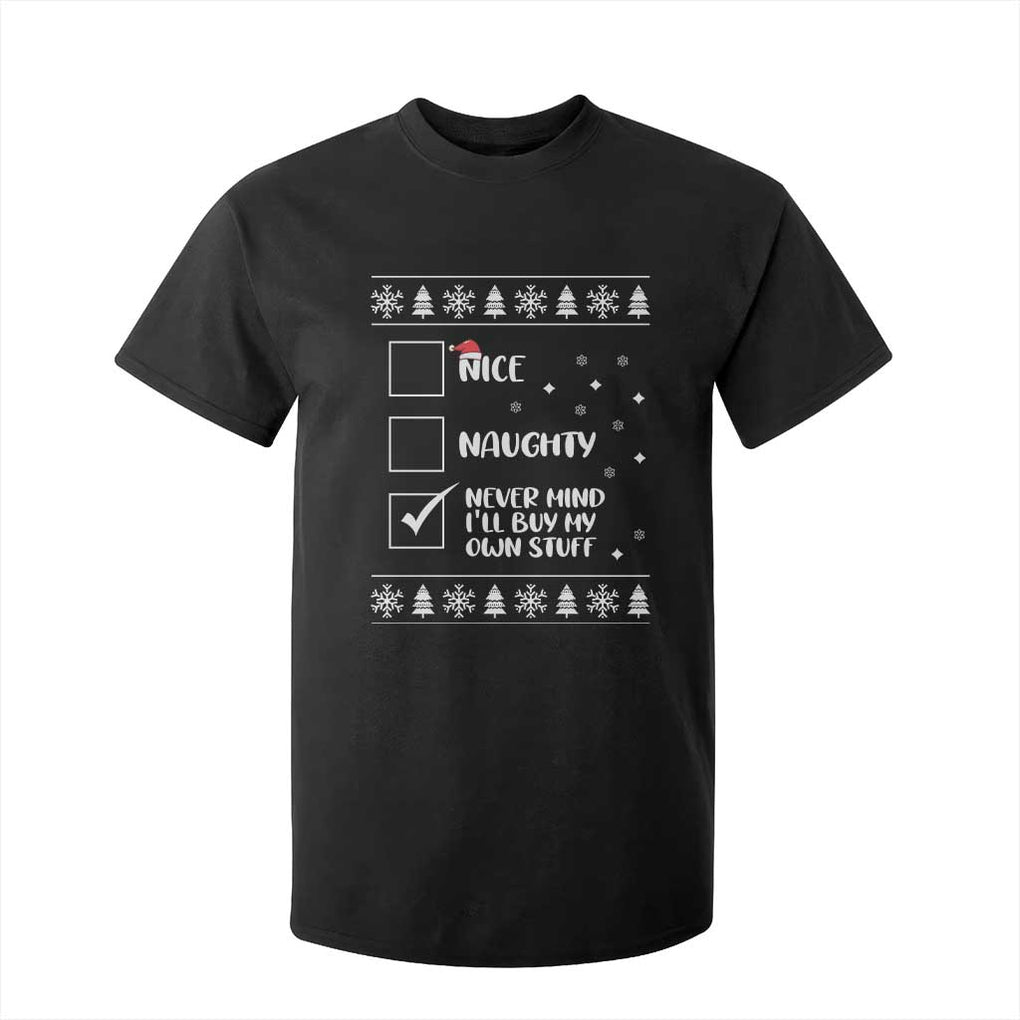 Funny Christmas Santa T Shirt For Kid Nice Naughty Never Mind I'll Buy My Own Stuff Xmas List TS10 Black Print Your Wear