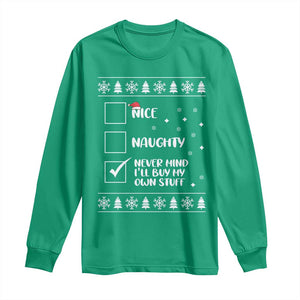 Funny Christmas Santa Long Sleeve Shirt Nice Naughty Never Mind I'll Buy My Own Stuff Xmas List TS10 Irish Green Print Your Wear