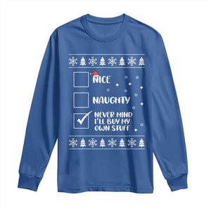 Funny Christmas Santa Long Sleeve Shirt Nice Naughty Never Mind I'll Buy My Own Stuff Xmas List TS10 Royal Blue Print Your Wear