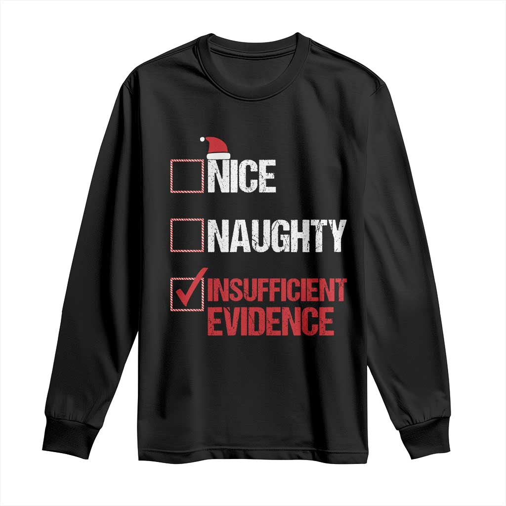 Christmas Santa Long Sleeve Shirt Nice Naughty Insufficient Evidence Xmas List TS10 Black Print Your Wear