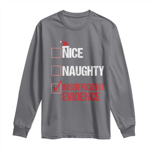 Christmas Santa Long Sleeve Shirt Nice Naughty Insufficient Evidence Xmas List TS10 Charcoal Print Your Wear