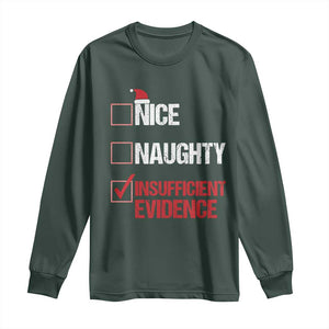 Christmas Santa Long Sleeve Shirt Nice Naughty Insufficient Evidence Xmas List TS10 Dark Forest Green Print Your Wear