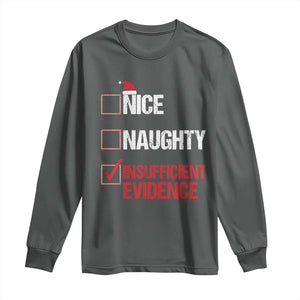 Christmas Santa Long Sleeve Shirt Nice Naughty Insufficient Evidence Xmas List TS10 Dark Heather Print Your Wear