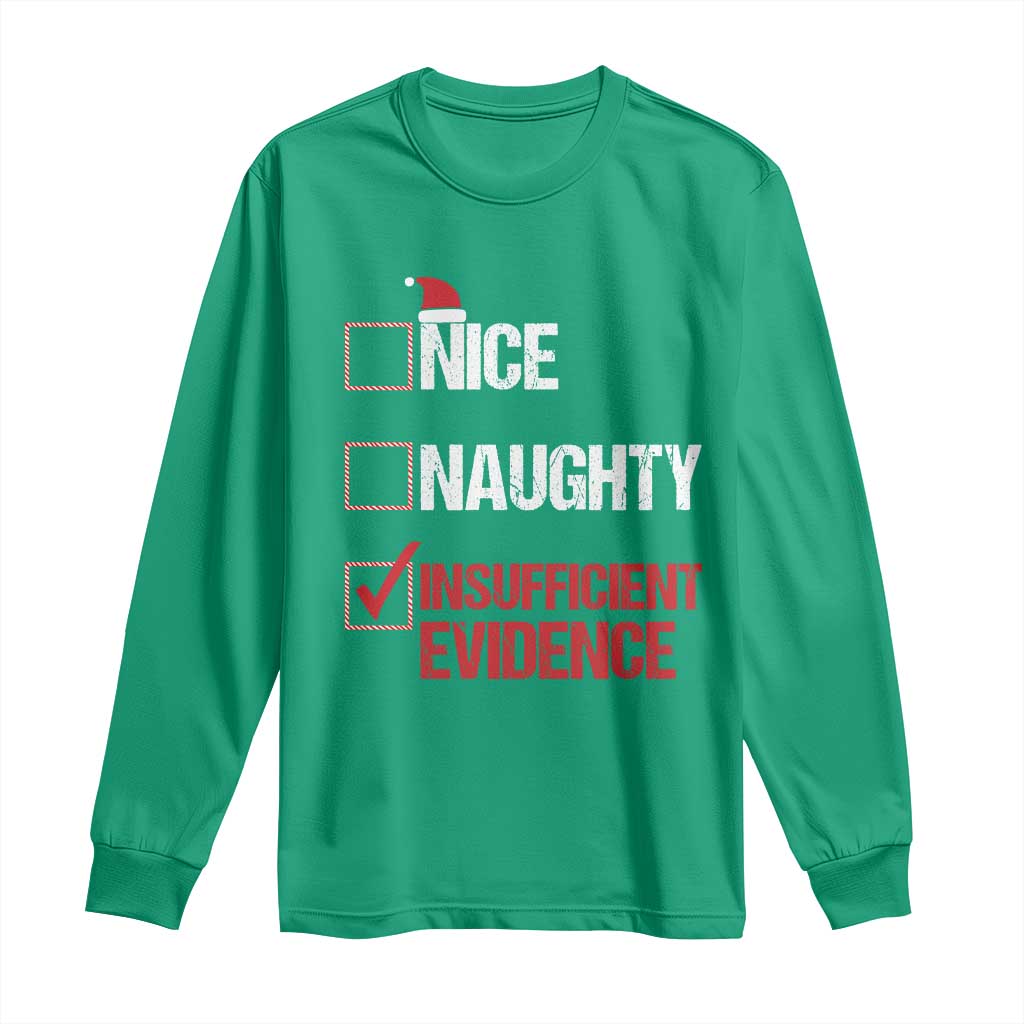 Christmas Santa Long Sleeve Shirt Nice Naughty Insufficient Evidence Xmas List TS10 Irish Green Print Your Wear