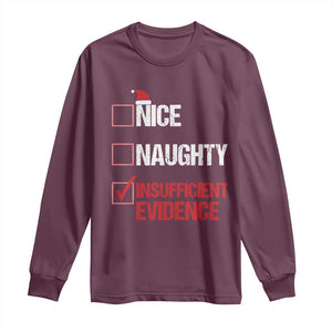 Christmas Santa Long Sleeve Shirt Nice Naughty Insufficient Evidence Xmas List TS10 Maroon Print Your Wear