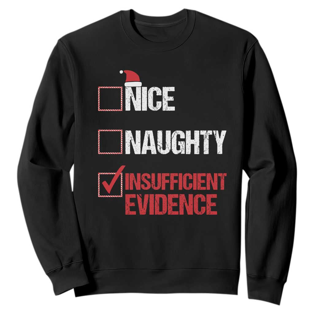 Christmas Santa Sweatshirt Nice Naughty Insufficient Evidence Xmas List TS10 Black Print Your Wear