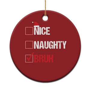 Santa Christmas Ornament Nice Naughty Bruh Xmas List TS10 Print Your Wear