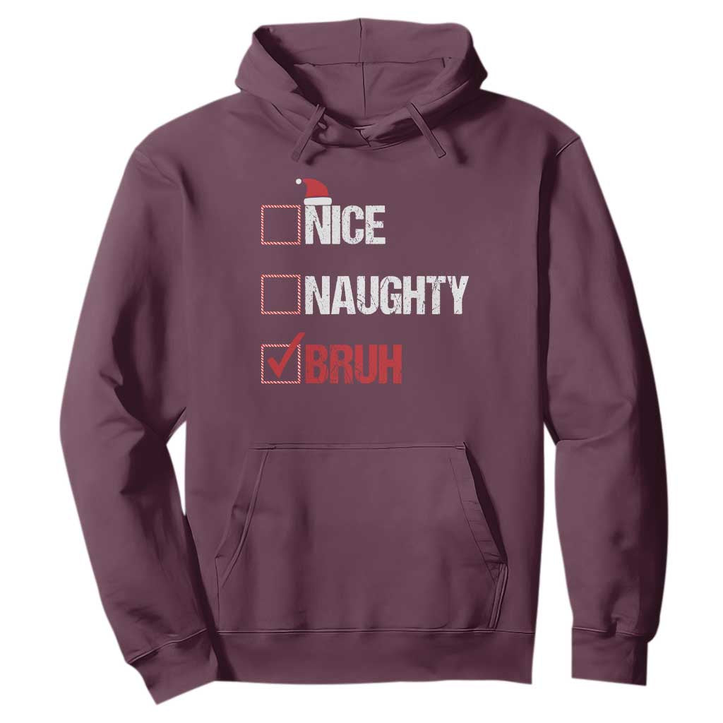 Christmas Santa Hoodie Nice Naughty Bruh Xmas List TS10 Maroon Print Your Wear