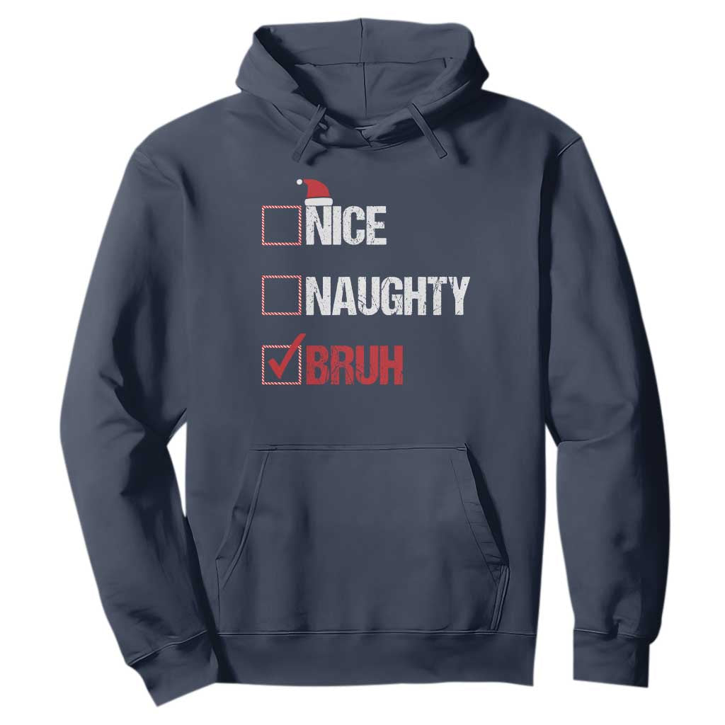 Christmas Santa Hoodie Nice Naughty Bruh Xmas List TS10 Navy Print Your Wear