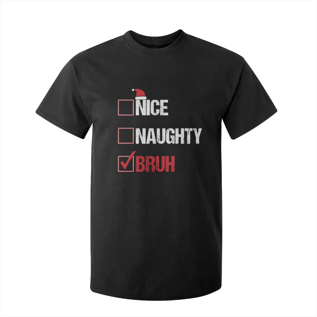 Christmas Santa T Shirt For Kid Nice Naughty Bruh Xmas List TS10 Black Print Your Wear