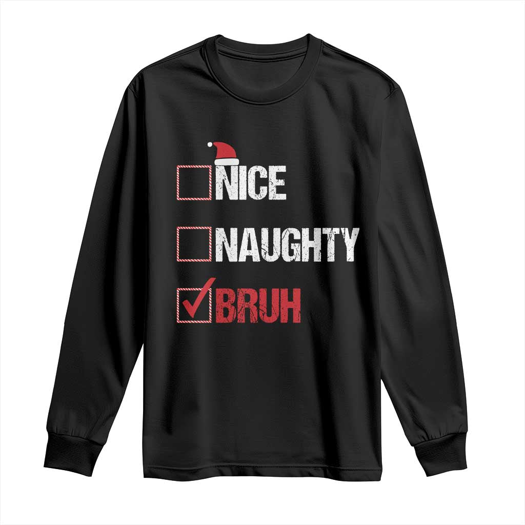 Christmas Santa Long Sleeve Shirt Nice Naughty Bruh Xmas List TS10 Black Print Your Wear