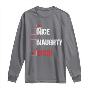 Christmas Santa Long Sleeve Shirt Nice Naughty Bruh Xmas List TS10 Charcoal Print Your Wear