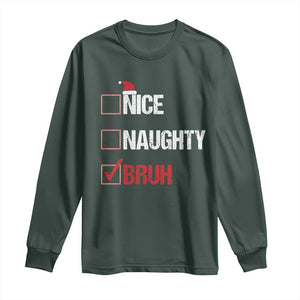 Christmas Santa Long Sleeve Shirt Nice Naughty Bruh Xmas List TS10 Dark Forest Green Print Your Wear