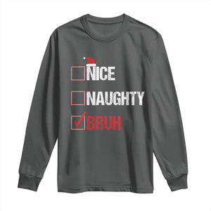 Christmas Santa Long Sleeve Shirt Nice Naughty Bruh Xmas List TS10 Dark Heather Print Your Wear