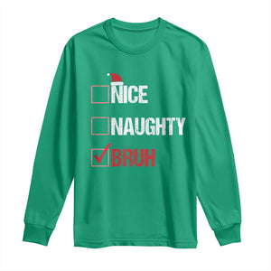 Christmas Santa Long Sleeve Shirt Nice Naughty Bruh Xmas List TS10 Irish Green Print Your Wear