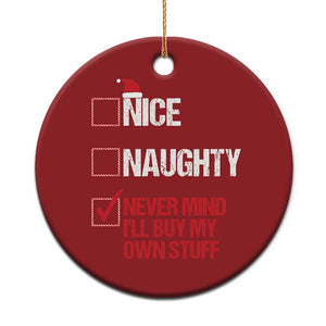 Santa Christmas Ornament Nice Naughty Never Mind I'll Buy My Own Stuff Xmas List TS10 Print Your Wear