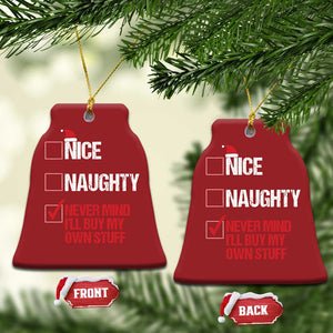 Santa Christmas Ornament Nice Naughty Never Mind I'll Buy My Own Stuff Xmas List TS10 Bell Flake Red Print Your Wear