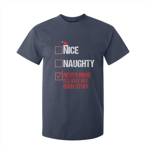 Christmas Santa T Shirt For Kid Nice Naughty Never Mind I'll Buy My Own Stuff Xmas List TS10 Navy Print Your Wear