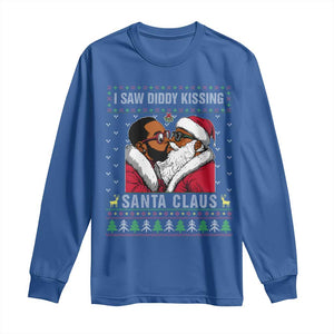 Funny Dirty Christmas Long Sleeve Shirt I Saw Diddy Kissing Santa Claus Ugly Xmas Sweater TS10 Royal Blue Print Your Wear