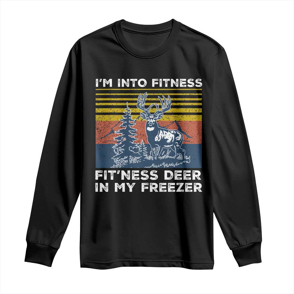 Hunting Long Sleeve Shirt I'm Into Fitness Fit'ness Deer In My Freezer Gift for Hunter TS10 Black Print Your Wear