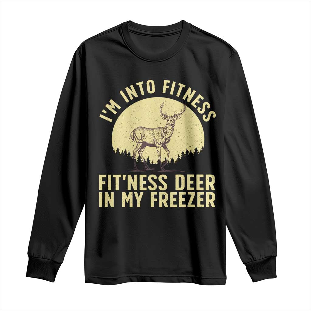 Hunting Long Sleeve Shirt I'm Into Fitness Fit'ness Deer In My Freezer Deer Hunter TS10 Black Print Your Wear