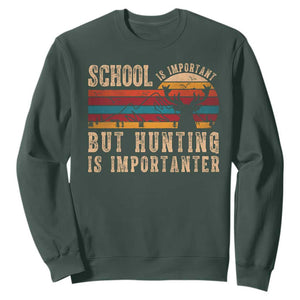School Is Important But Hunting Is Importanter Sweatshirt Retro Deer Hunting Boy TS10 Dark Forest Green Print Your Wear