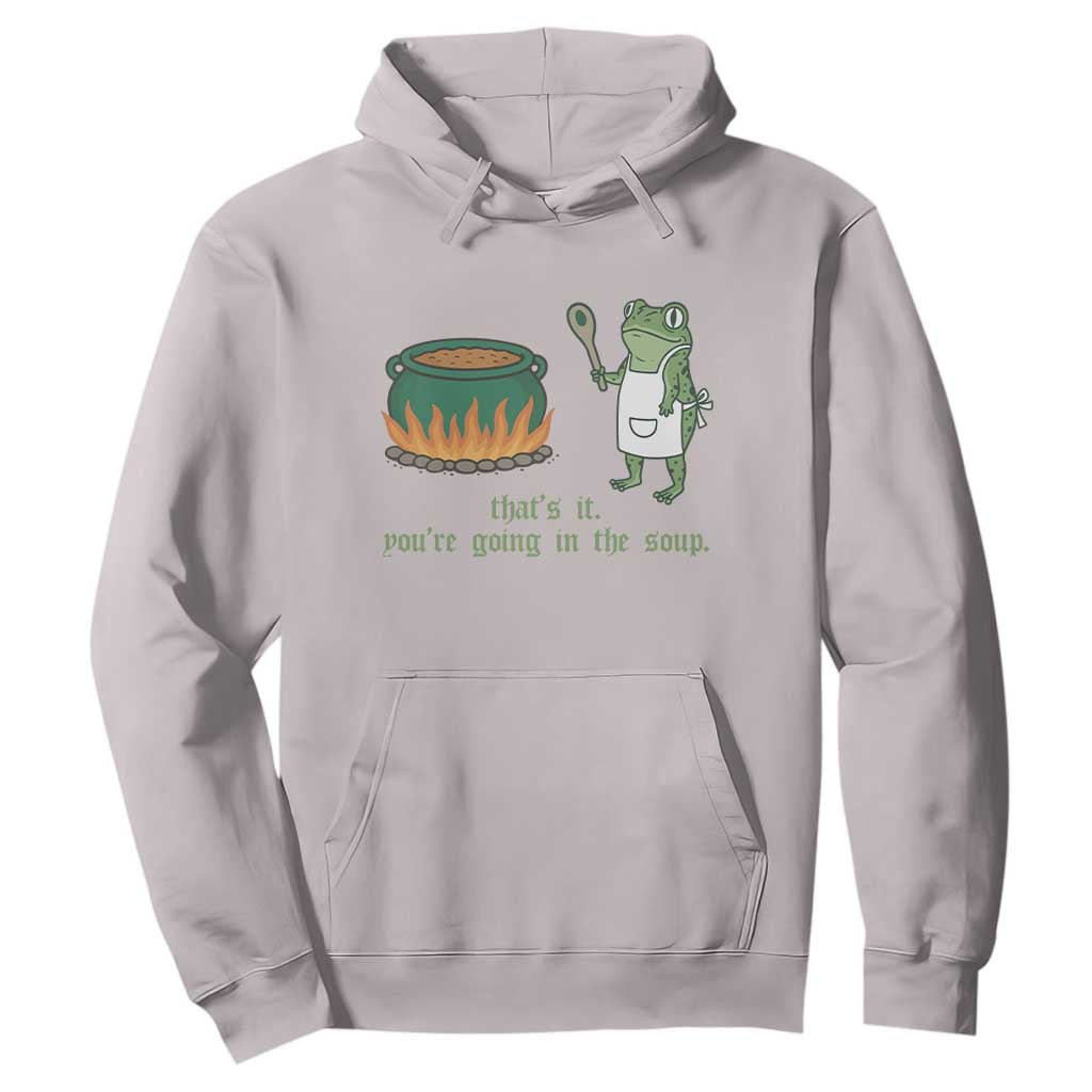 Funny Frog Hoodie Thats It You're Going In The Soup Weird Weirdcore Meme TS10 Ice Gray Print Your Wear