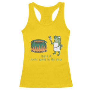 Funny Frog Racerback Tank Top Thats It You're Going In The Soup Weird Weirdcore Meme TS10 Daisy Print Your Wear