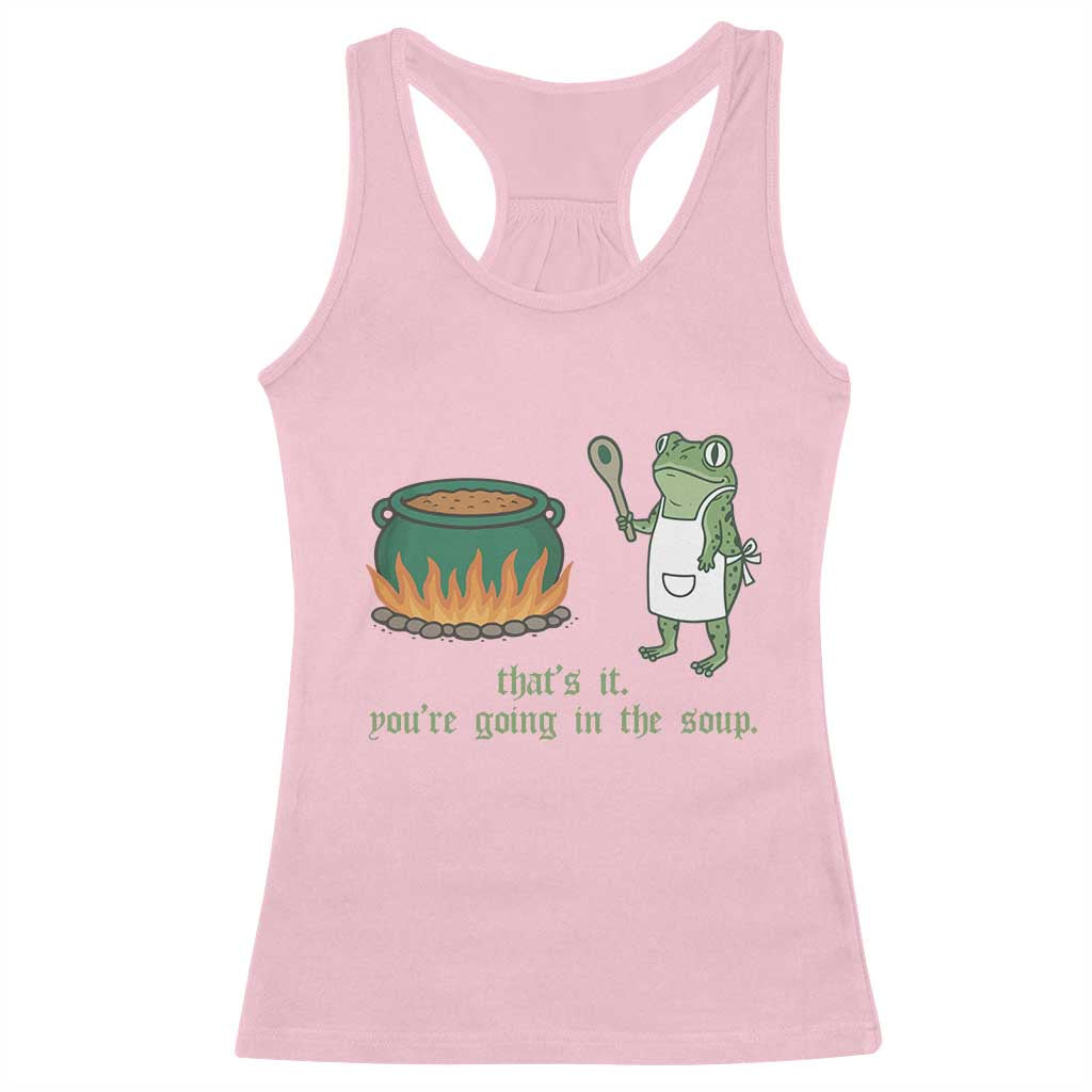 Funny Frog Racerback Tank Top Thats It You're Going In The Soup Weird Weirdcore Meme TS10 Light Pink Print Your Wear
