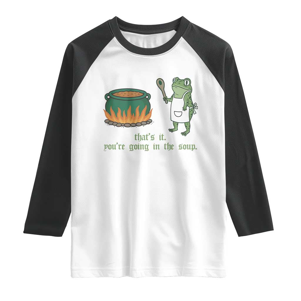 Funny Frog Raglan Shirt Thats It You're Going In The Soup Weird Weirdcore Meme TS10 White Black Print Your Wear