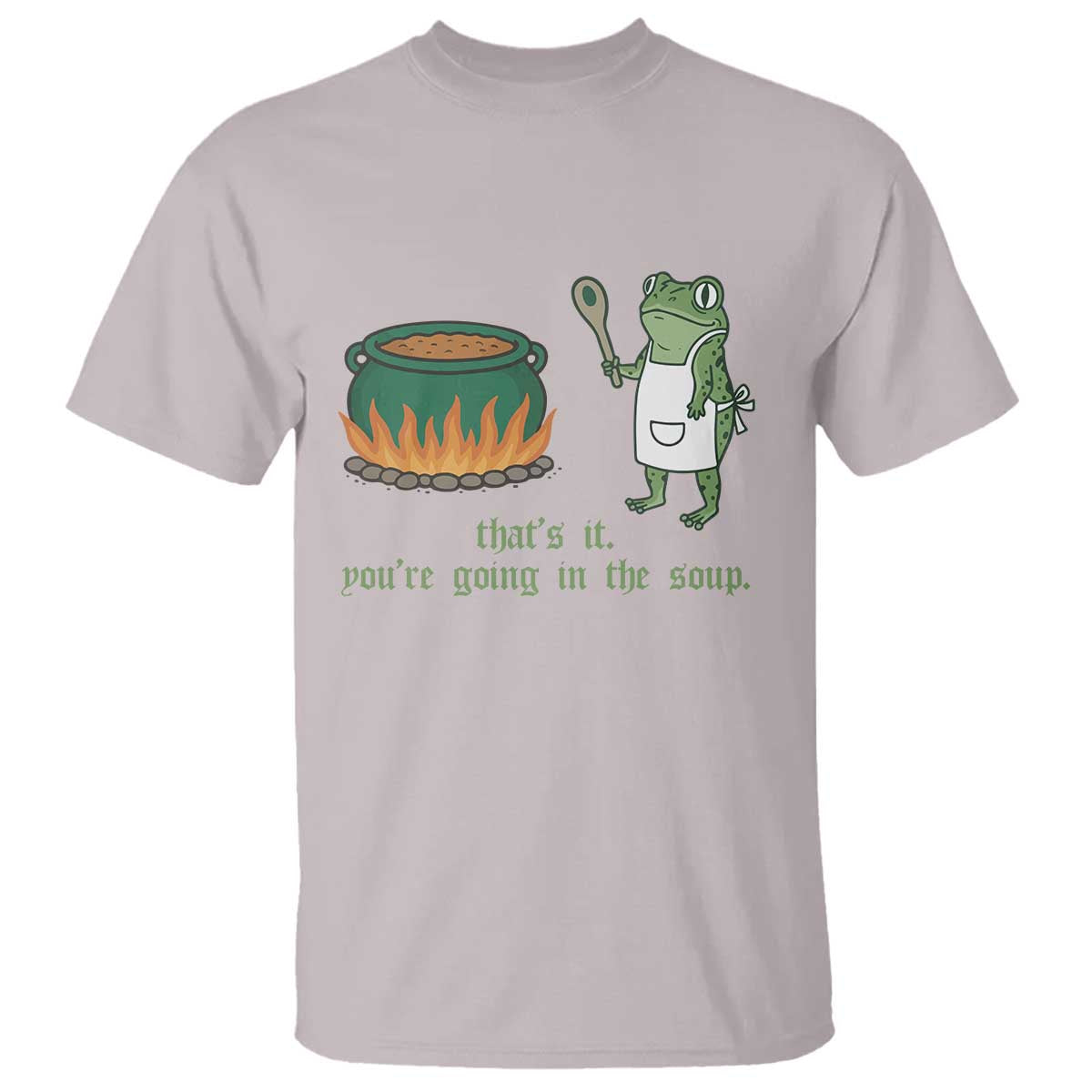 Funny Frog T Shirt Thats It You're Going In The Soup Weird Weirdcore Meme TS10 Ice Gray Print Your Wear