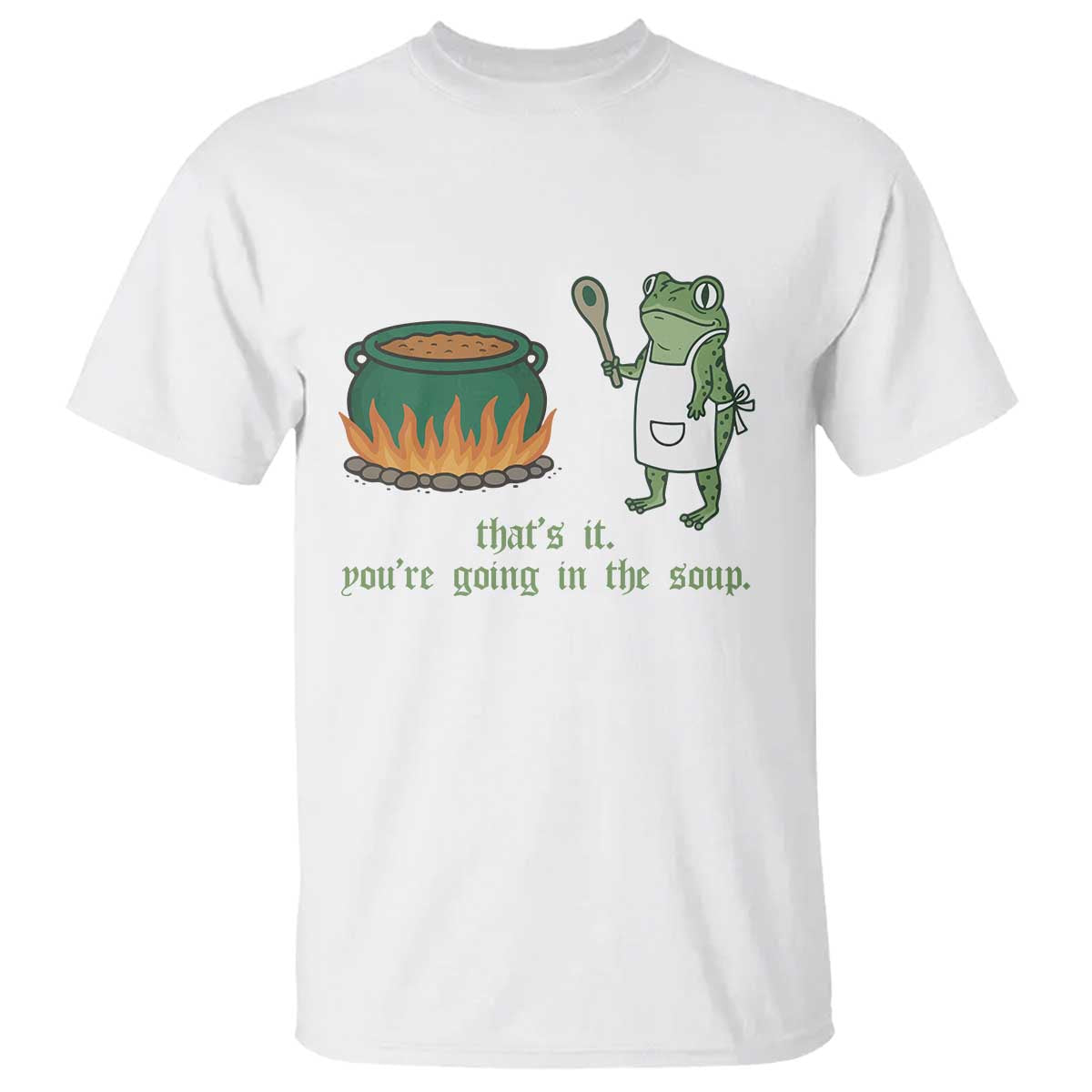 Funny Frog T Shirt Thats It You're Going In The Soup Weird Weirdcore Meme TS10 White Print Your Wear