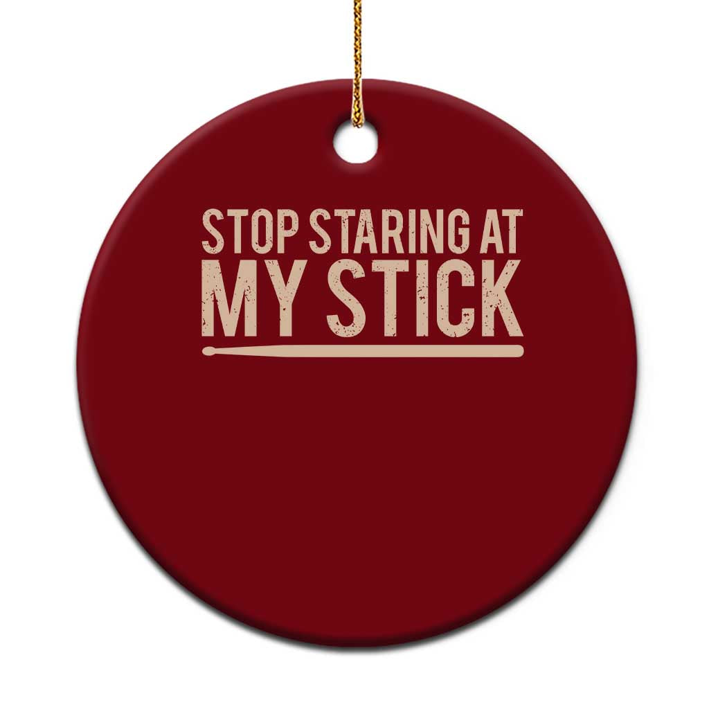 Funny Drumming Ceramic Ornament Stop Staring At My Stick Drummer TS10 1pc Red Print Your Wear