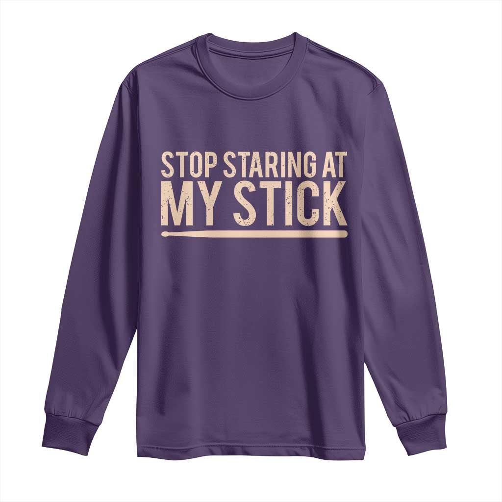 Funny Drumming Long Sleeve Shirt Stop Staring At My Stick Drummer TS10 Purple Print Your Wear