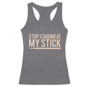 Funny Drumming Racerback Tank Top Stop Staring At My Stick Drummer TS10 Charcoal Print Your Wear