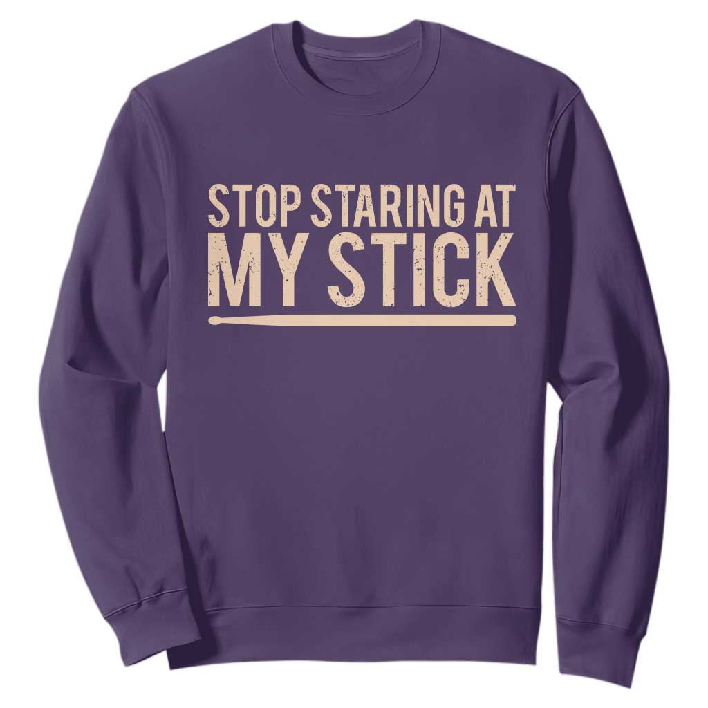 Funny Drumming Sweatshirt Stop Staring At My Stick Drummer TS10 Purple Print Your Wear