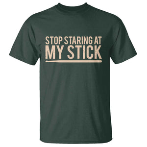 Funny Drumming T Shirt Stop Staring At My Stick Drummer TS10 Dark Forest Green Print Your Wear