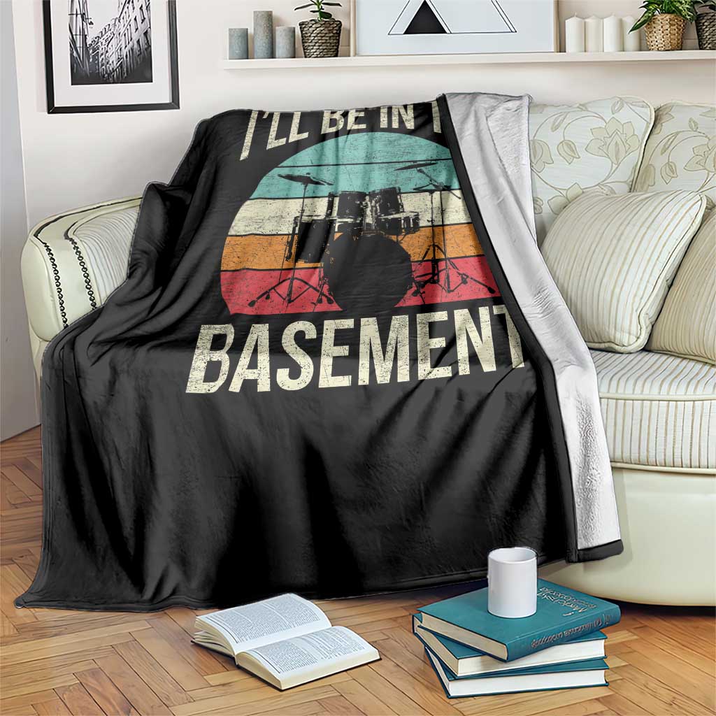 Funny Drummer Throw Blanket Drum Set Drumming Lovers I'll Be In The Basement TS10 Print Your Wear