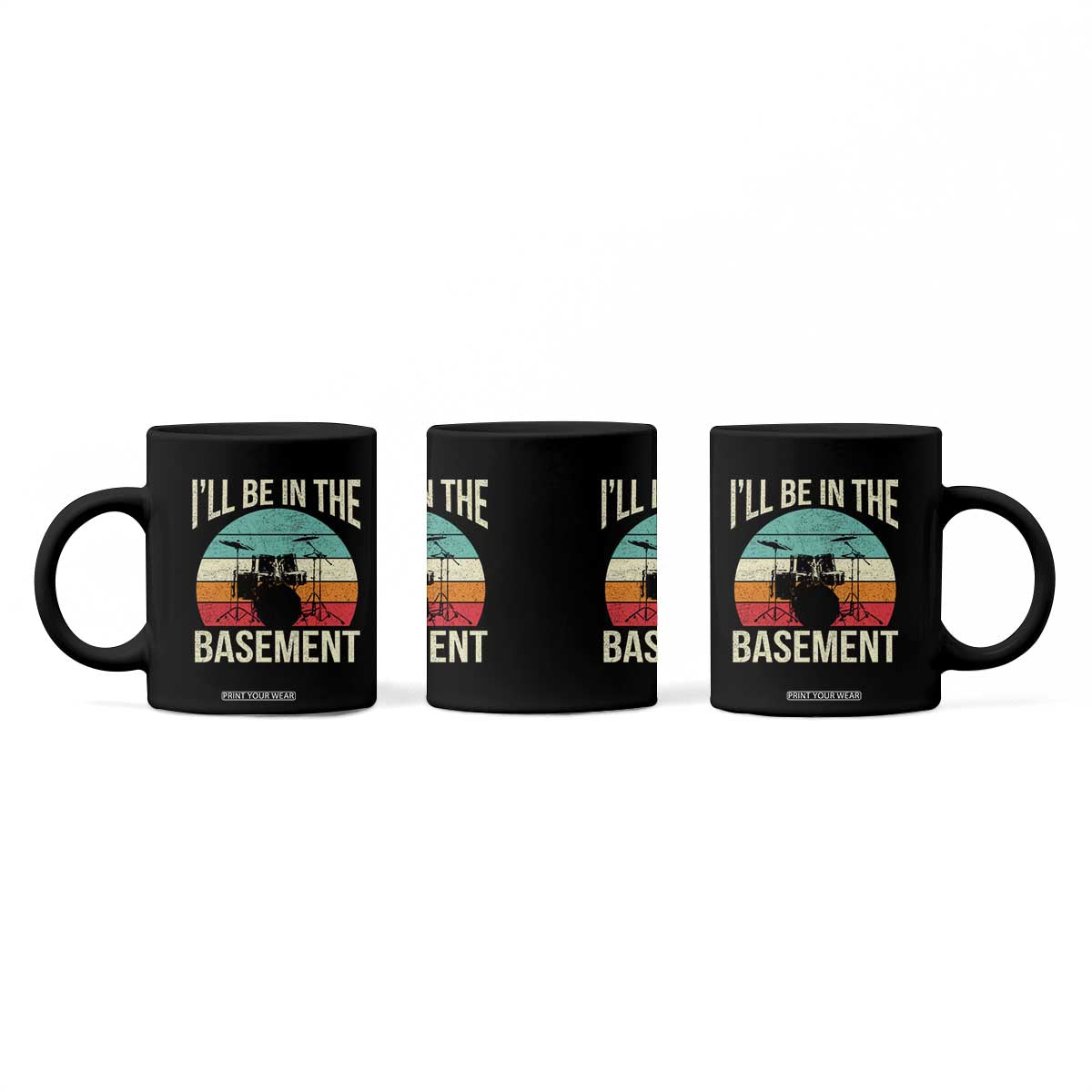 Funny Drummer Coffee Mug Drum Set Drumming Lovers I'll Be In The Basement TS10 Print Your Wear