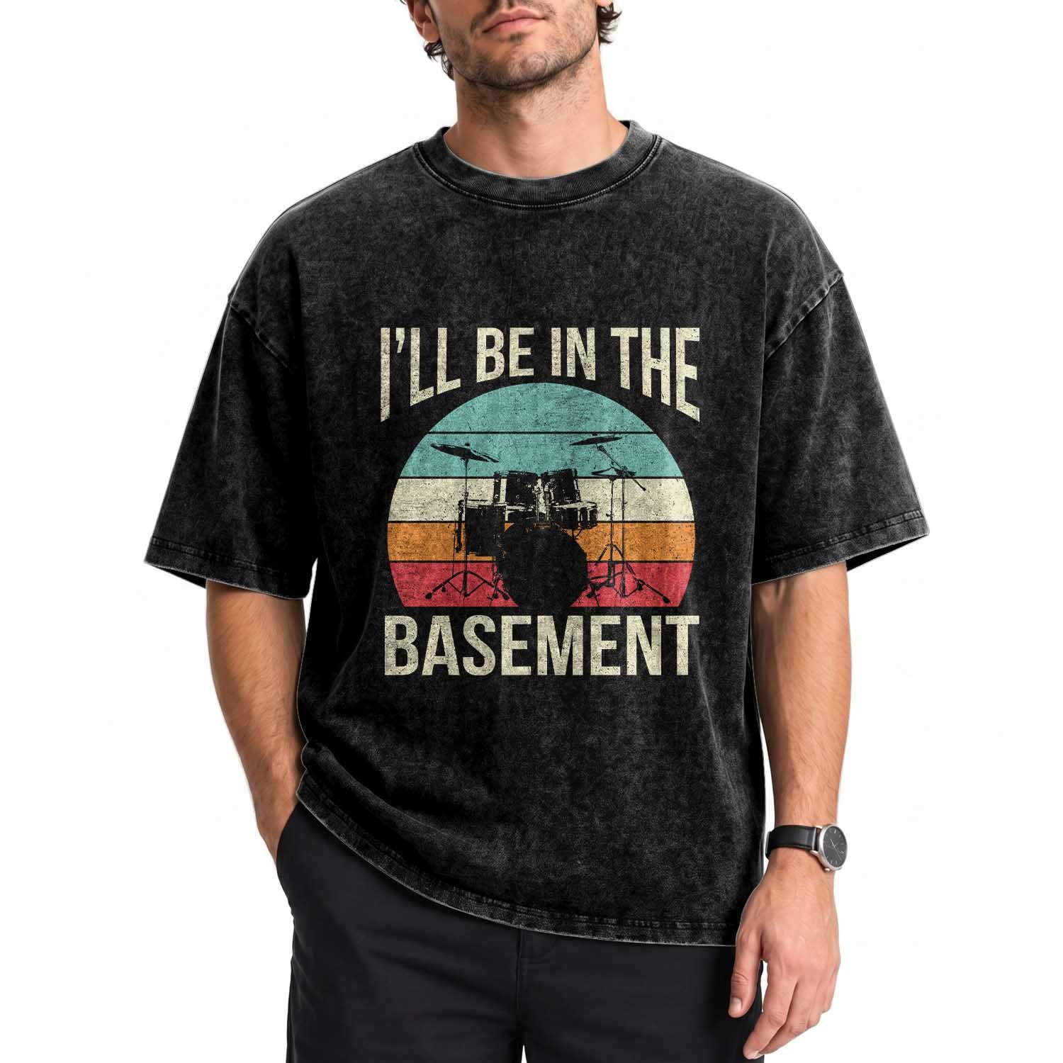 Funny Drummer Washed Cotton T-Shirt Drum Set Drumming Lovers I'll Be In The Basement
