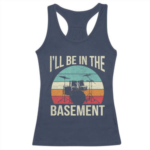 Funny Drummer Racerback Tank Top Drum Set Drumming Lovers I'll Be In The Basement TS10 Navy Print Your Wear