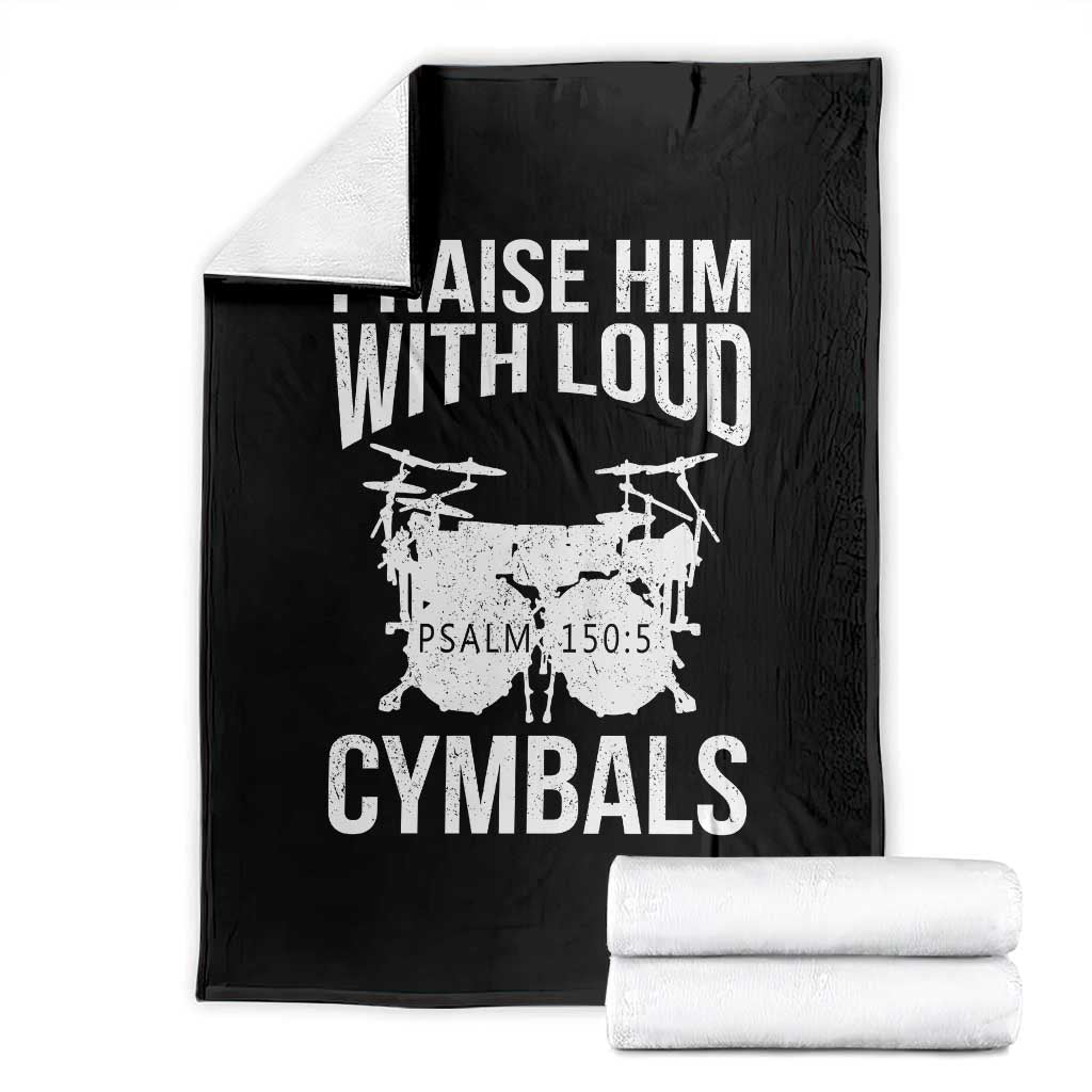 Christian Drummer Throw Blanket Praise Him With Loud Cymbals Drumming Psalm 150:3 TS10 Black Print Your Wear