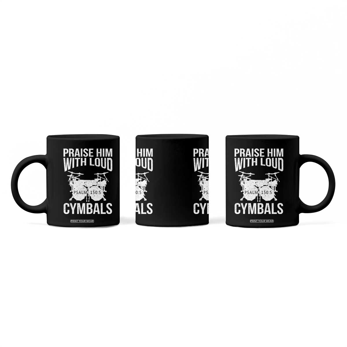 Christian Drummer Coffee Mug Praise Him With Loud Cymbals Drumming Psalm 150:3 TS10 Print Your Wear