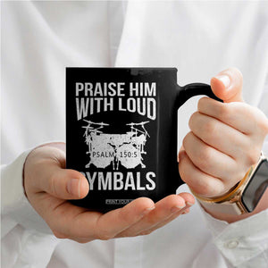 Christian Drummer Coffee Mug Praise Him With Loud Cymbals Drumming Psalm 150:3 TS10 Print Your Wear