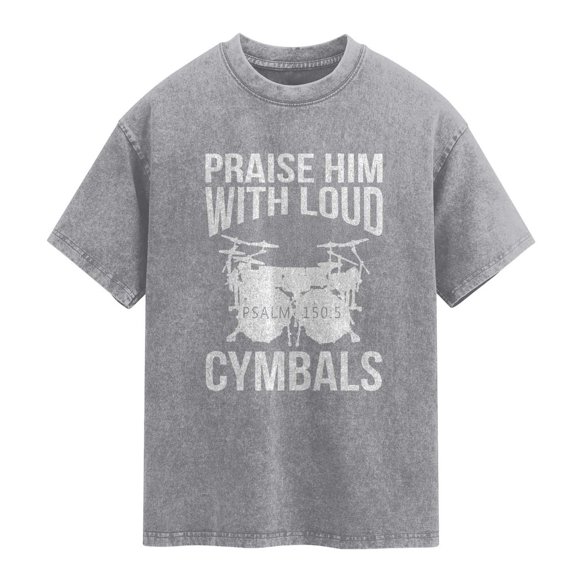 Christian Drummer Washed Cotton T-Shirt Praise Him With Loud Cymbals Drumming Psalm 150:3
