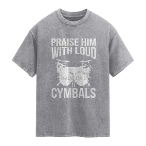 Christian Drummer Washed Cotton T-Shirt Praise Him With Loud Cymbals Drumming Psalm 150:3