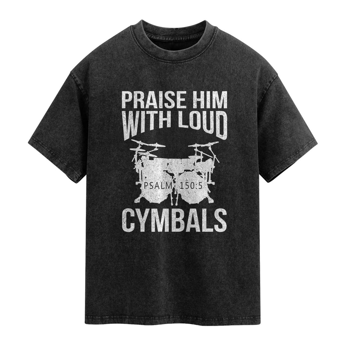 Christian Drummer Washed Cotton T-Shirt Praise Him With Loud Cymbals Drumming Psalm 150:3