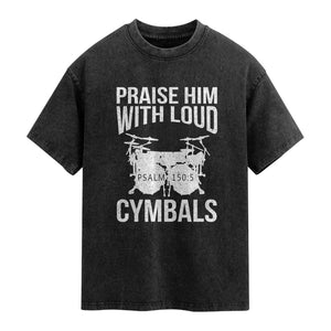 Christian Drummer Washed Cotton T-Shirt Praise Him With Loud Cymbals Drumming Psalm 150:3